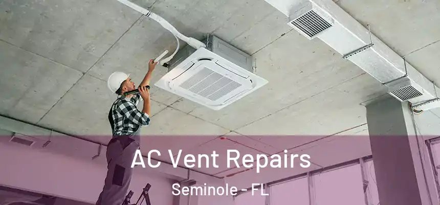 AC Vent Repairs Seminole - FL