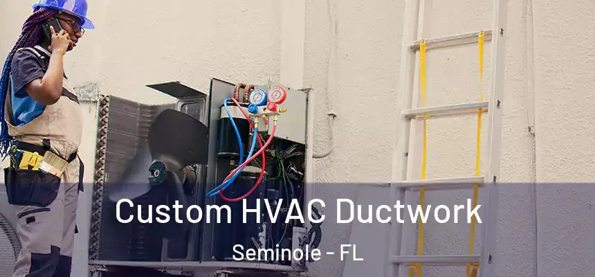 Custom HVAC Ductwork Seminole - FL