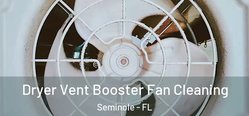 Dryer Vent Booster Fan Cleaning Seminole - FL