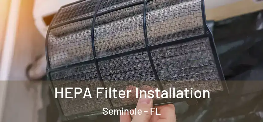 HEPA Filter Installation Seminole - FL