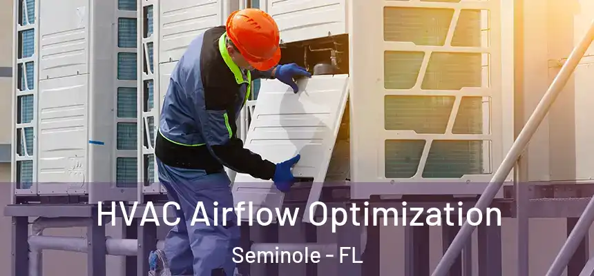 HVAC Airflow Optimization Seminole - FL