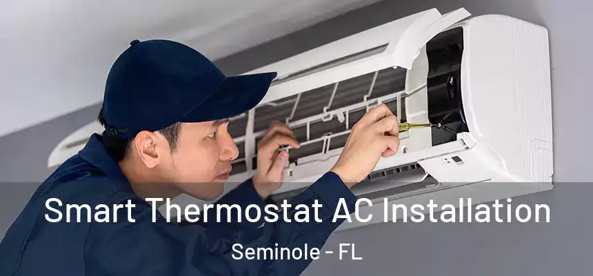 Smart Thermostat AC Installation Seminole - FL